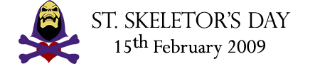 St Skeletor's Day - Feb 15th